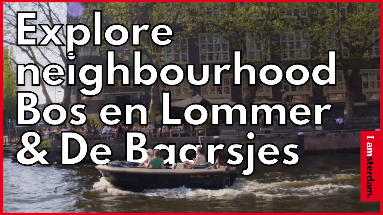 Explore Amsterdam neighbourhood Bos en Lommer & De Baarsjes | I amsterdam