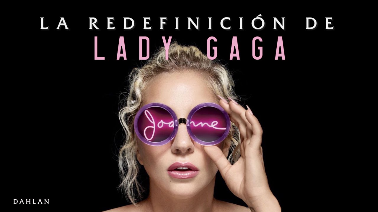 La Redefinición de Lady Gaga | Joanne: su disco más personal? 