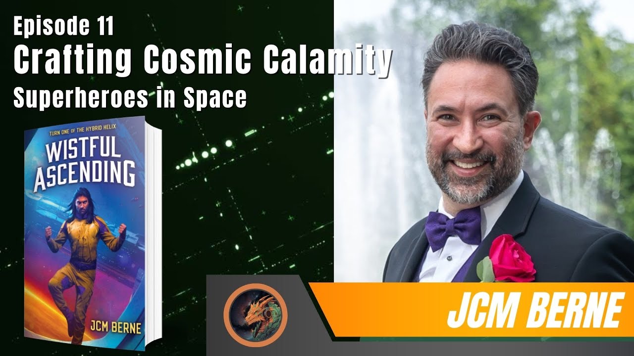 Crafting Cosmic Calamity &mdash; Writing Superheroes in Space &mdash; With JCM Berne