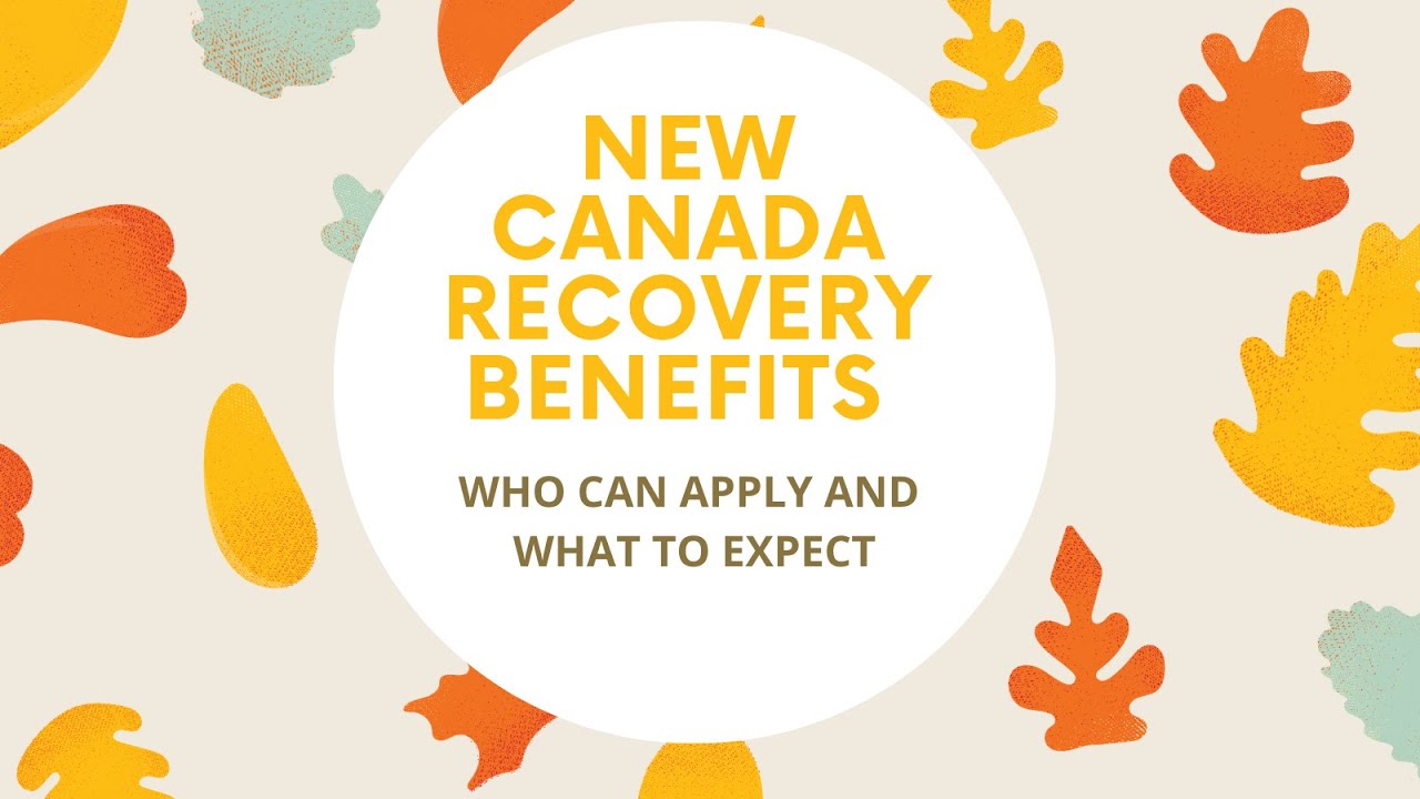 New Canada Recovery Benefits    Who can Apply and What to Expect 1