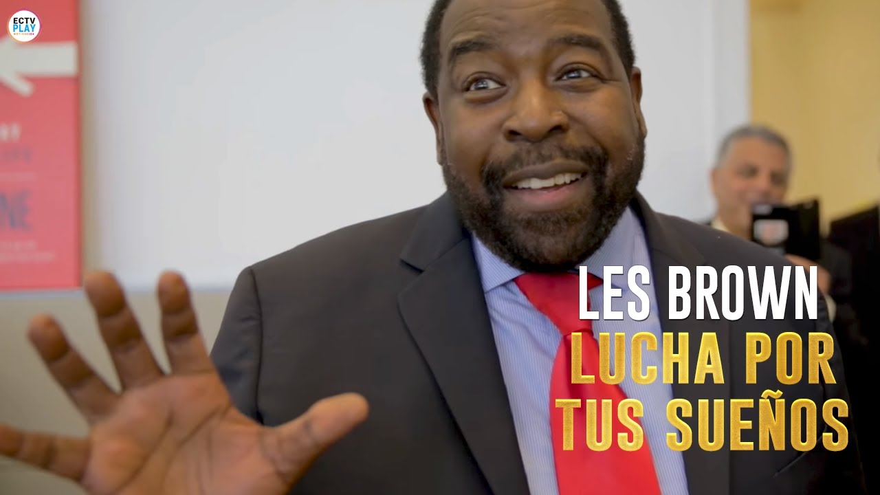 Lucha por tus Sueños; 'TU ERES ESA PERSONA' Les Brown