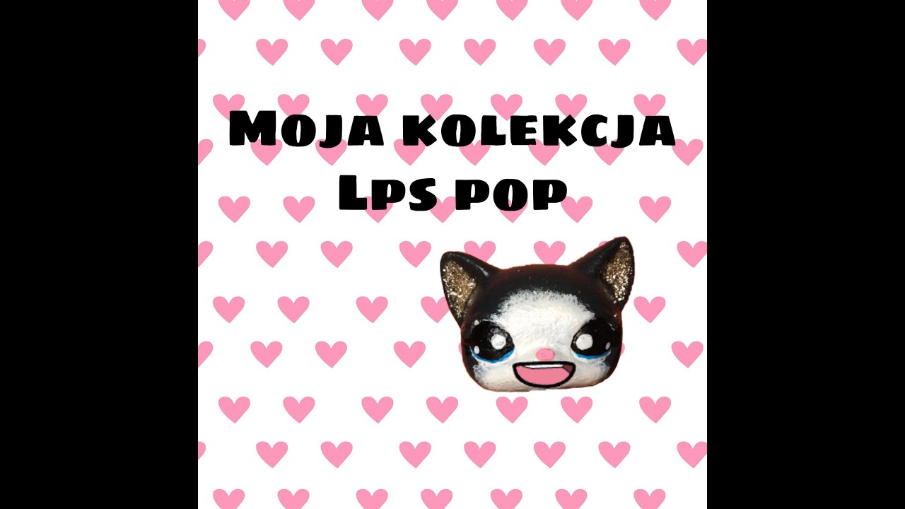 Littlest Pet Shop:Moja kolekcja Pop LPS! (Update)