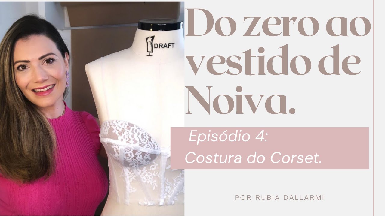 Do zero ao vestido de noiva: Costura do Corset!