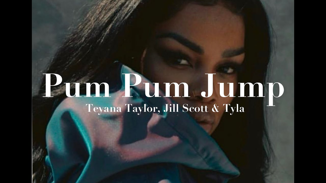 Teyana Taylor, Jill Scott & Tyla - Pum Pum Jump (Slowed)