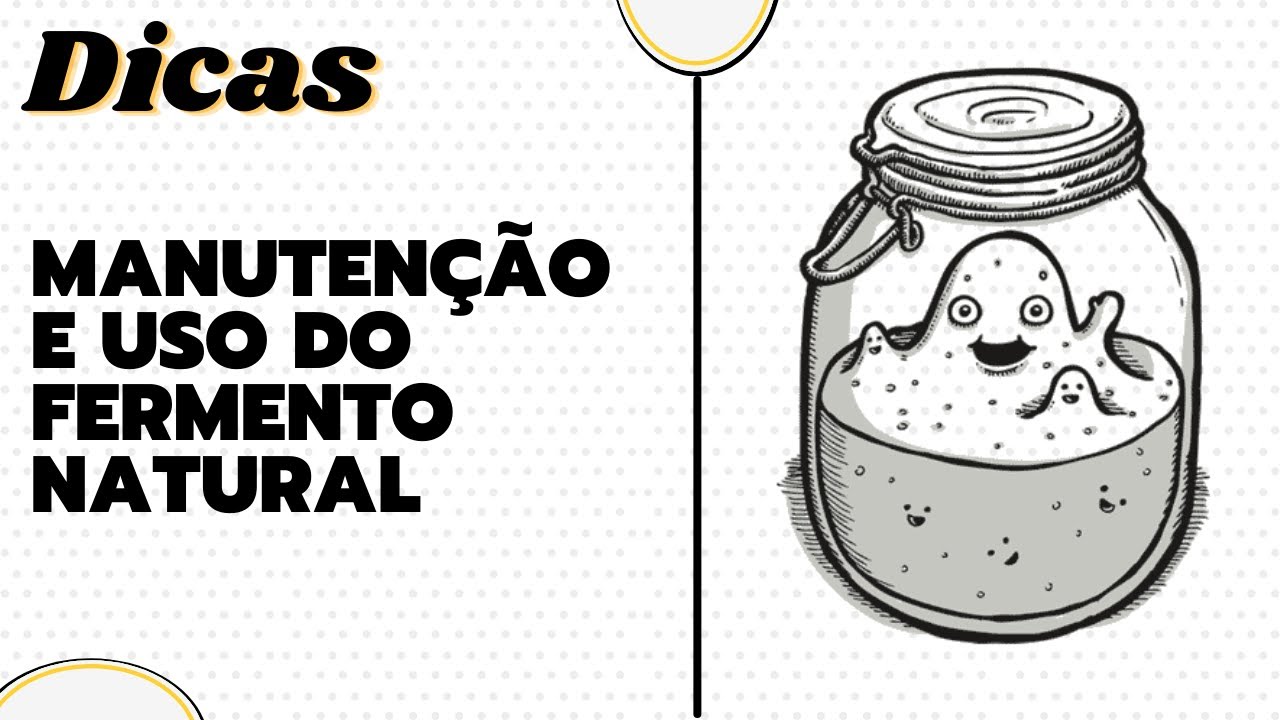 Manutenção e Uso do Fermento Natural !!!
