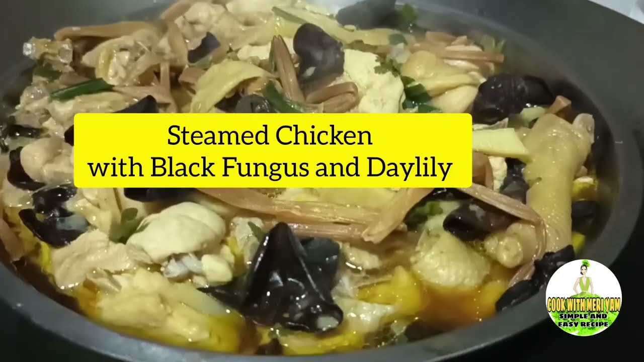Steam Chicken with Black fungus and DayLily