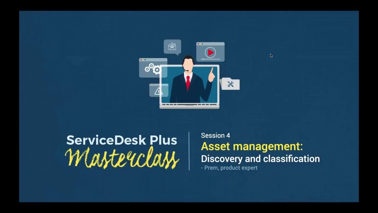 ServiceDesk Plus Masterclass: Asset management: Discovery and classification (ARCHIVED)
