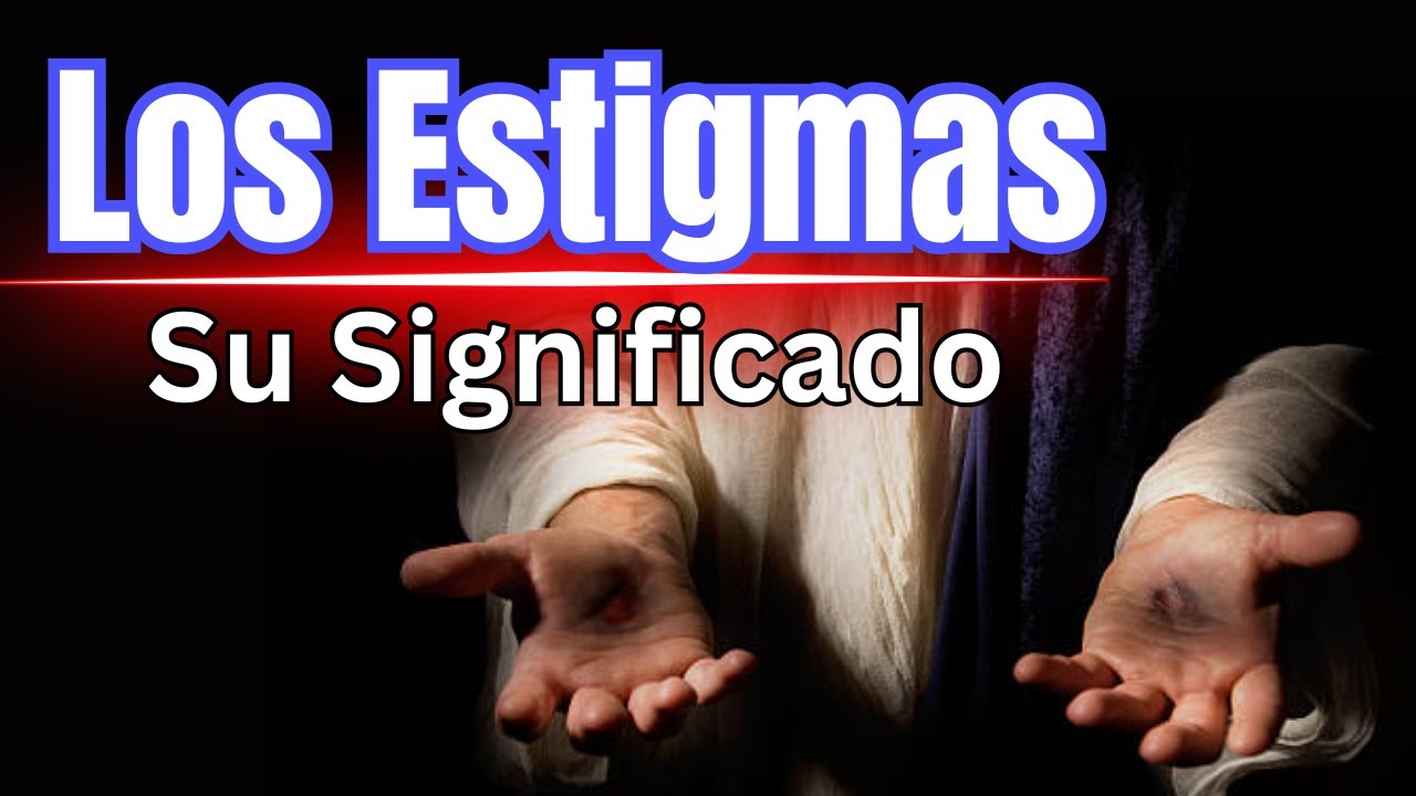 Los Estigmas: Su Significado y La Devocion a las Cinco Heridas