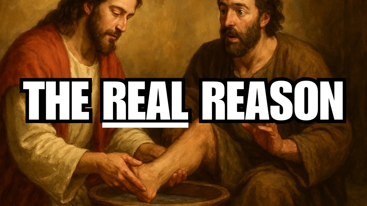 Why Did Jesus REALLY Wash His Disciples’ Feet?  John 13 Explained