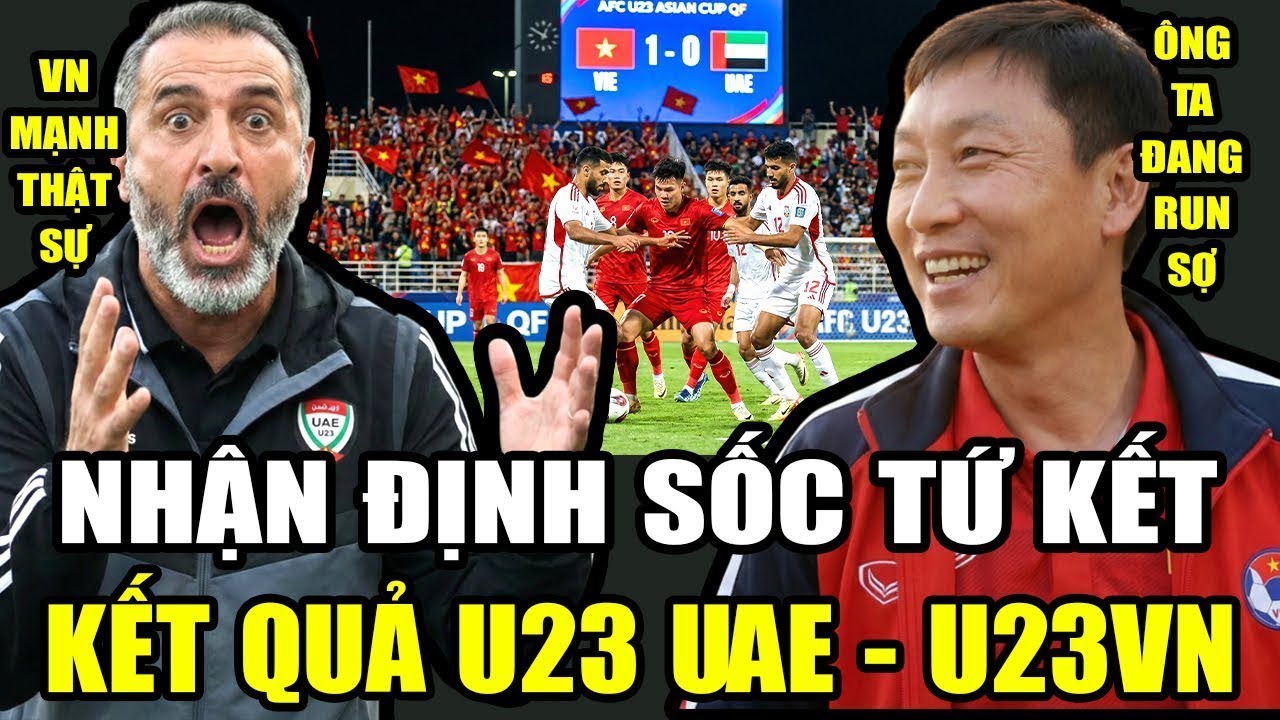 Nhận Định Tứ Kết U23 Việt Nam vs U23 UAE: Kết Cục Khiến Châu Á Nín Lặng