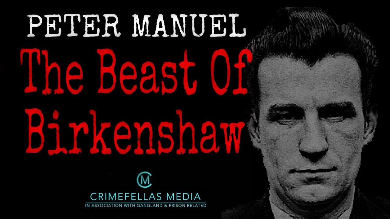 Peter Manuel - the Beast of Birkenshaw