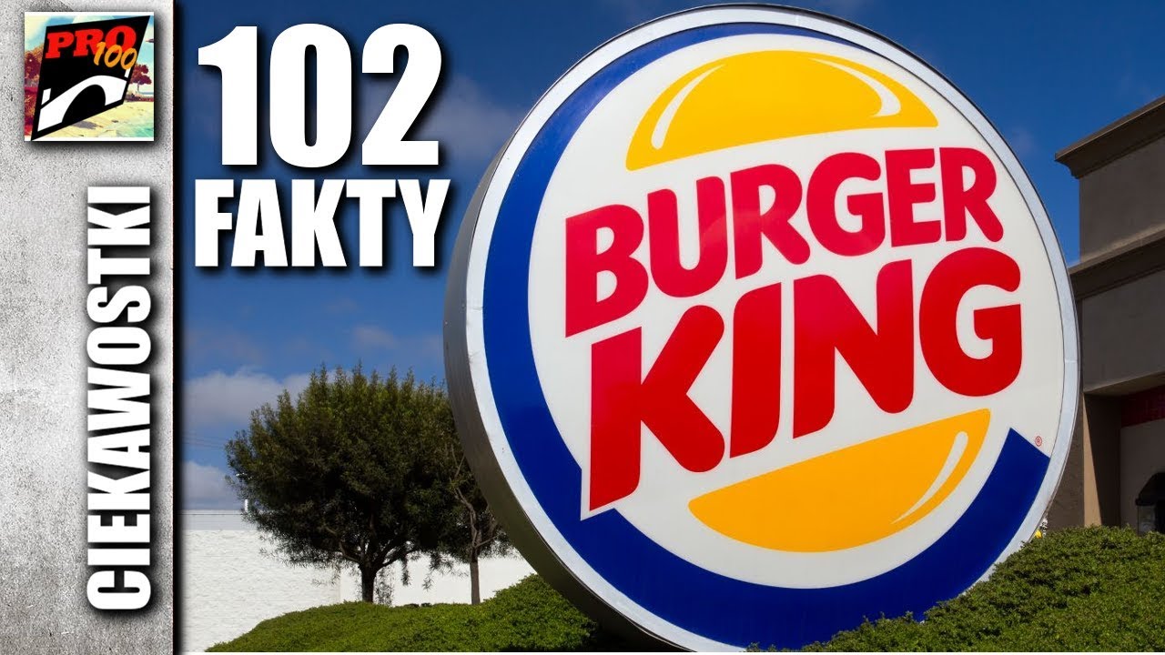 BURGER KING - 102 FAKTY