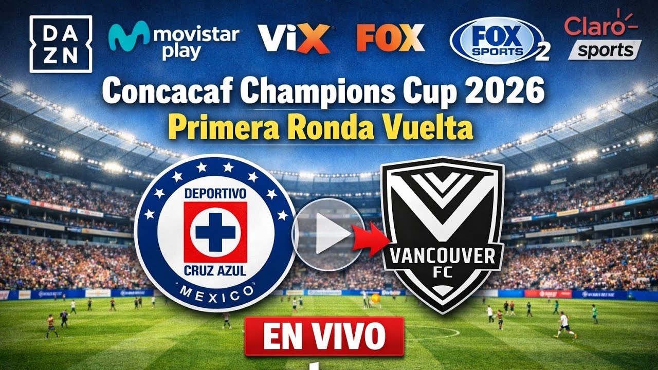 Cruz Azul vs. Vancouver FC en vivo, d&oacute;nde ver y a qu&eacute; hora juega, Concacaf Champions Cup 2026, j2