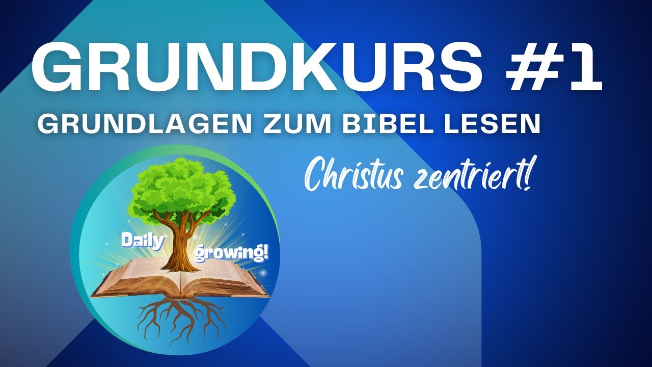 Grundkurs #1 - Grundlagen zum Bibel lesen