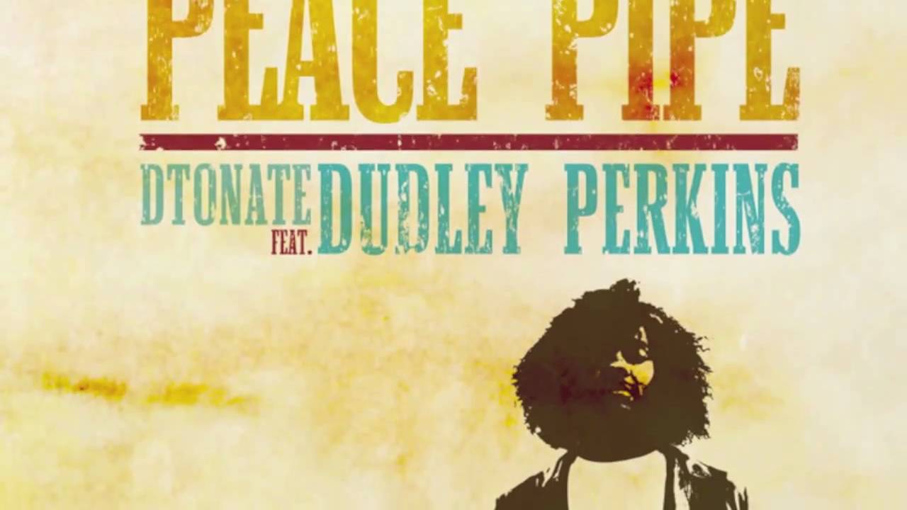 DTonate - Peace Pipe (feat. Dudley Perkins)