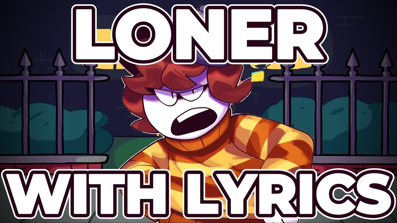 Loner (Remake) - FNF Lyrics