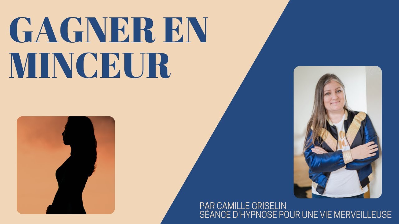 Perdre du poids ou GAGNER de la MINCEUR? Par Camille Griselin Hypnose