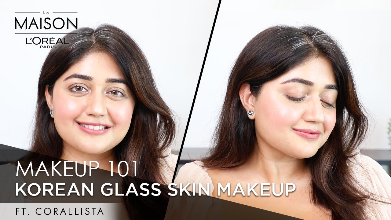 Illuminating Korean Glass Skin Makeup Tutorial With Corallista & Simmy Goraya! | L'Oréal Paris