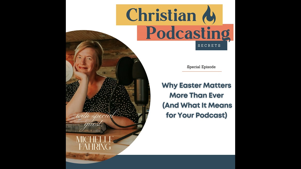 Why Easter Matters More Than Ever (And What It Means for Your Podcast)