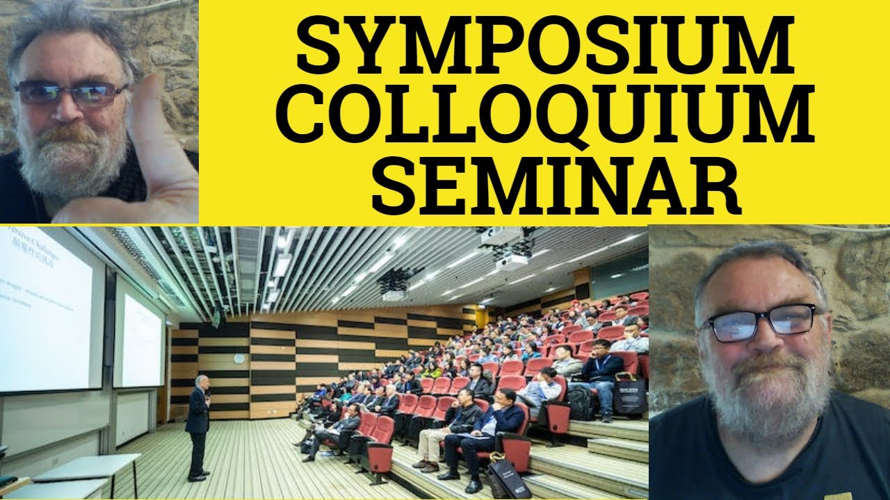 🔵Symposium vs Colloquium vs Seminar Meaning Symposium Defined Colloquium Explained Symposium Seminar
