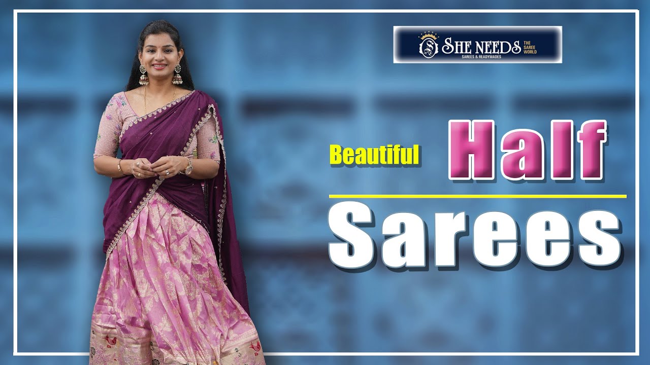 Half Sarees | She Needs Saree World
