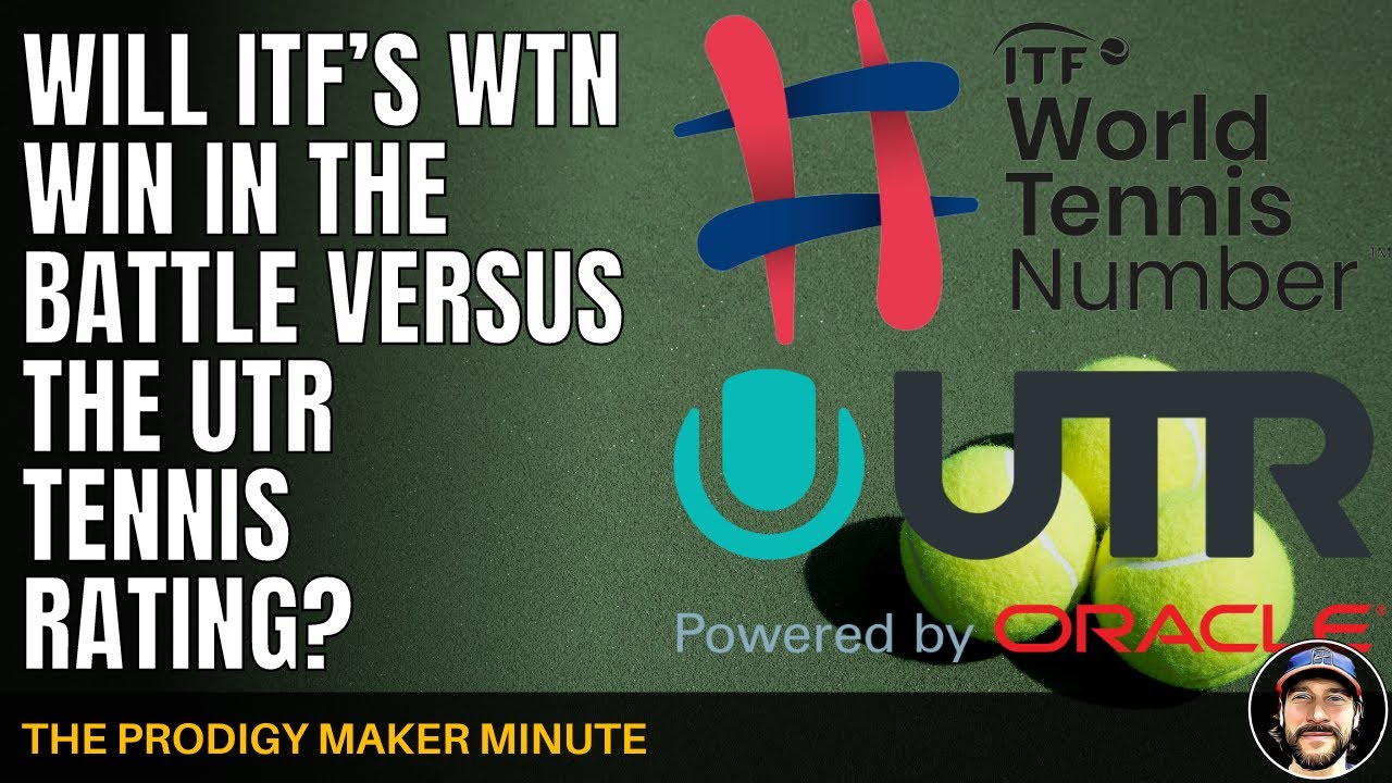 Will ITF&rsquo;s WTN Win In The Battle Versus The UTR Tennis Rating? Prodigy Maker Minute