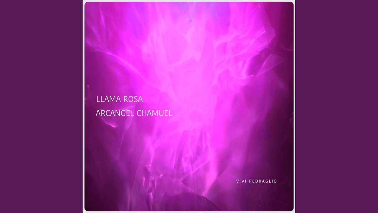 LLama Rosa | Arcangel Chamuel