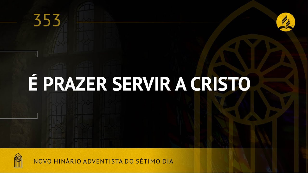 Novo Hin&aacute;rio Adventista &bull; Hino 353 &bull; &Eacute; Prazer Servir A Cristo &bull; (Lyrics)