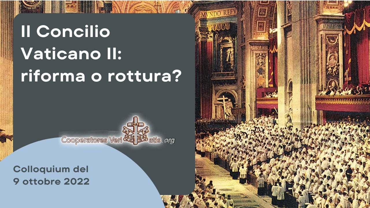 Il Concilio Vaticano II: riforma o rottura?