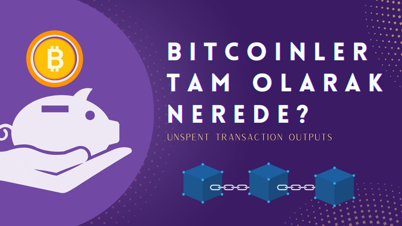 Bitcoinler Tam Olarak Nerede? Bitcoin UTXO Nedir?