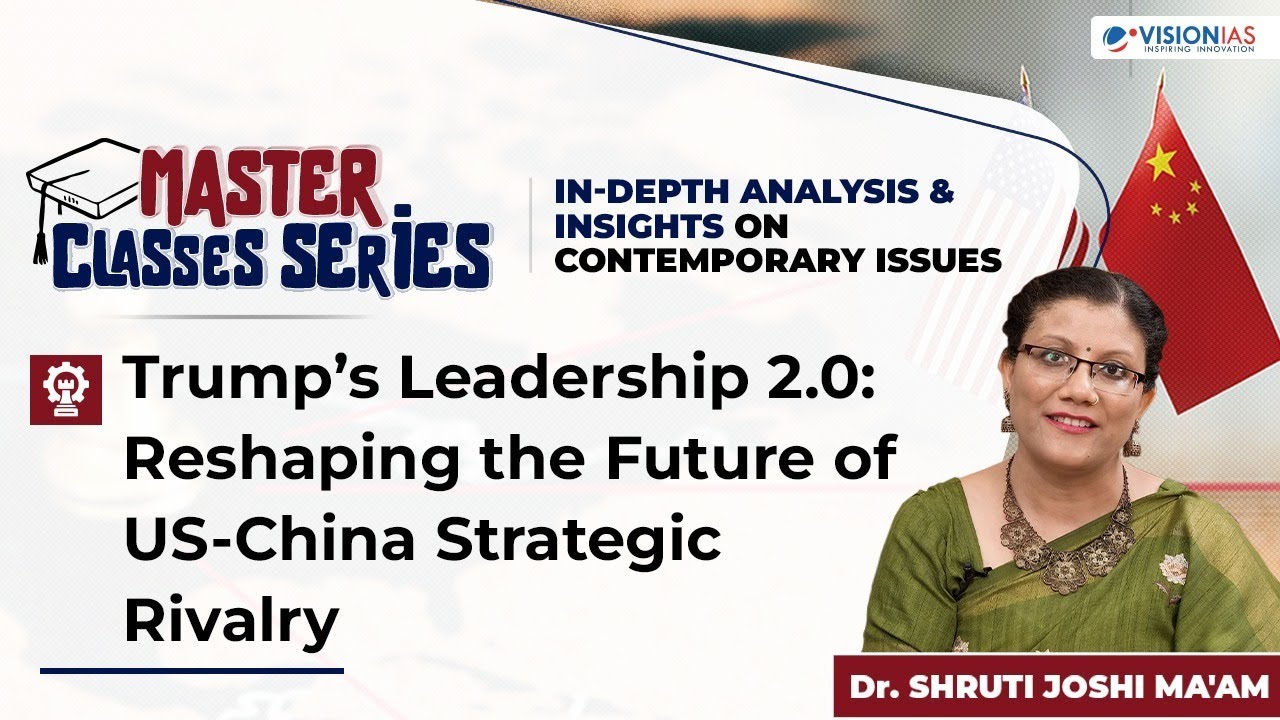 Trump&rsquo;s Leadership 2.0: Reshaping the Future of US-China Strategic Rivalry