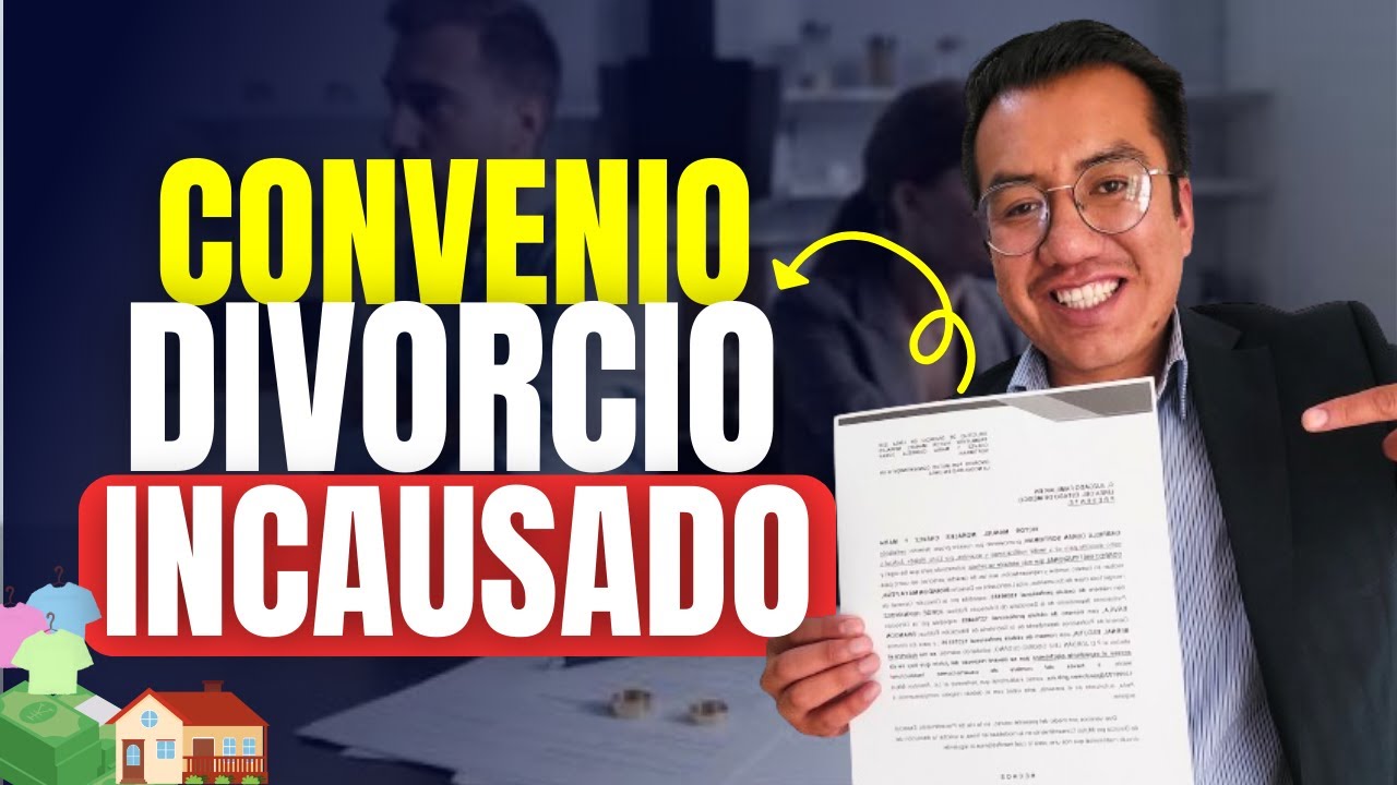 🔴 Convenio de Divorcio Incausado - Todo lo que tienes que saber antes de iniciar tú trámite