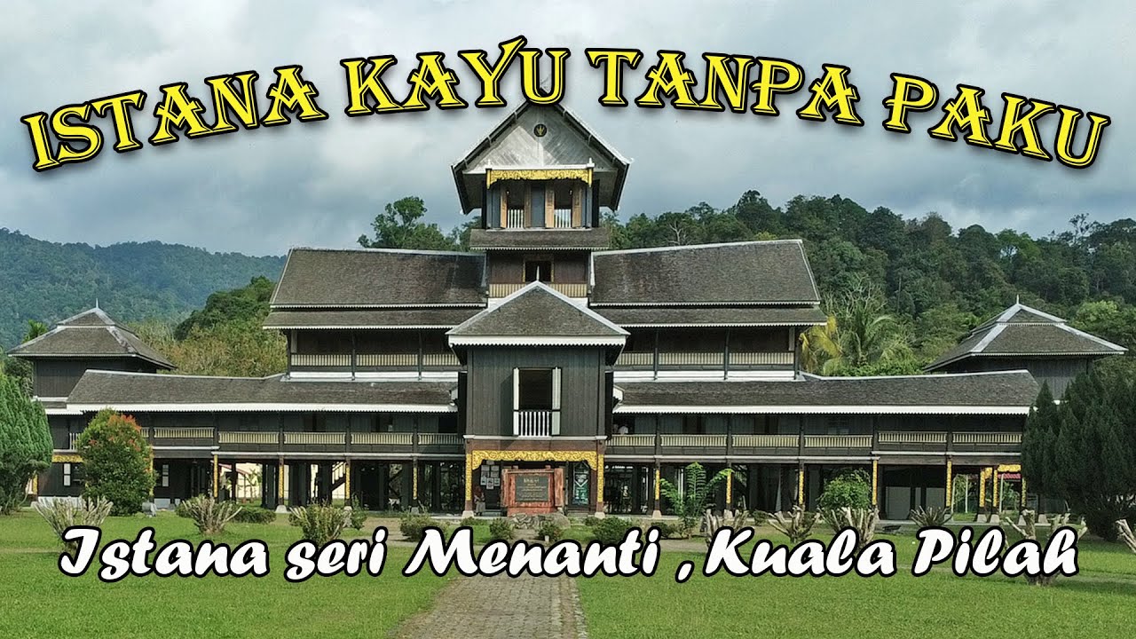 Istana Kayu Yang Unik Tanpa Paku / Muzium Diraja Seri Menanti Kuala Pilah Negeri Sembilan.