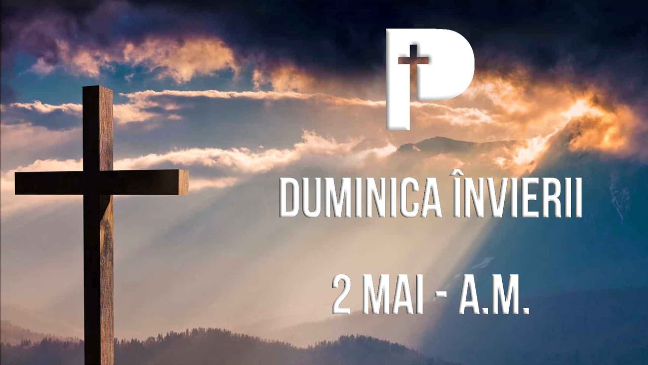 [2 Mai - AM] Duminica Învierii - Biserica Baptistă Providența Oradea
