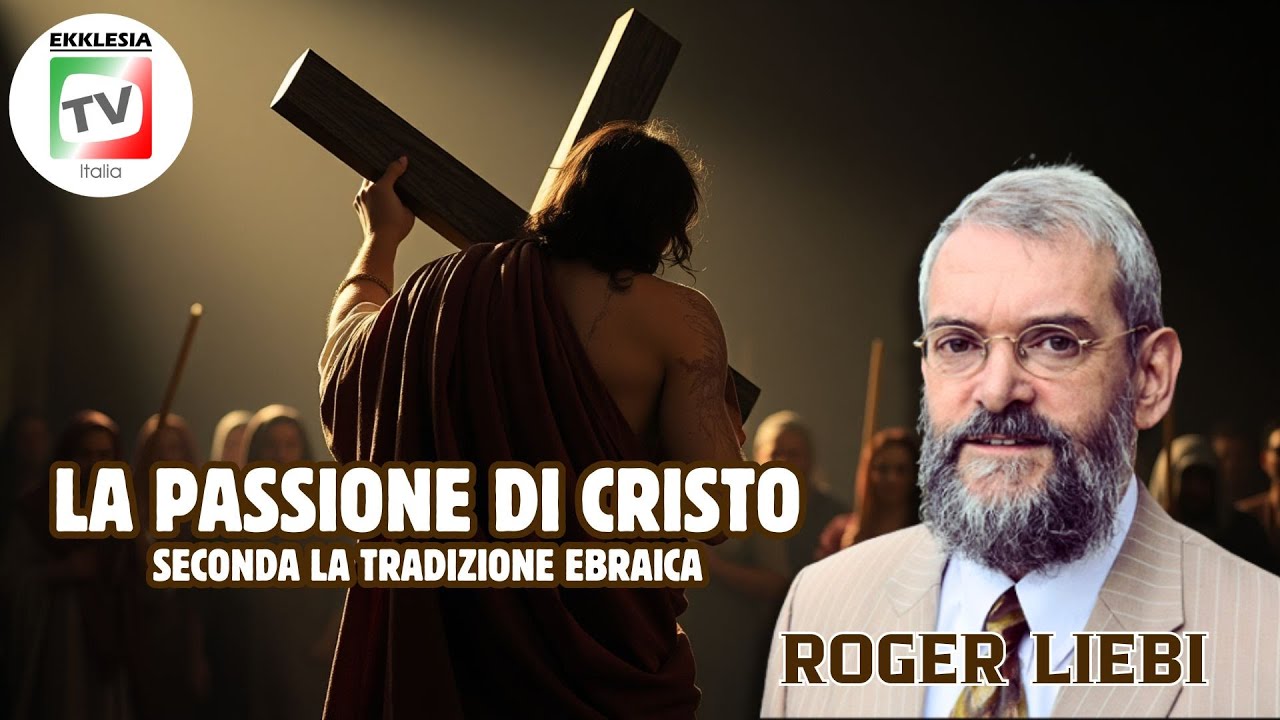 La PASSIONE di Cristo secondo la tradizione EBRAICA - Roger Liebi