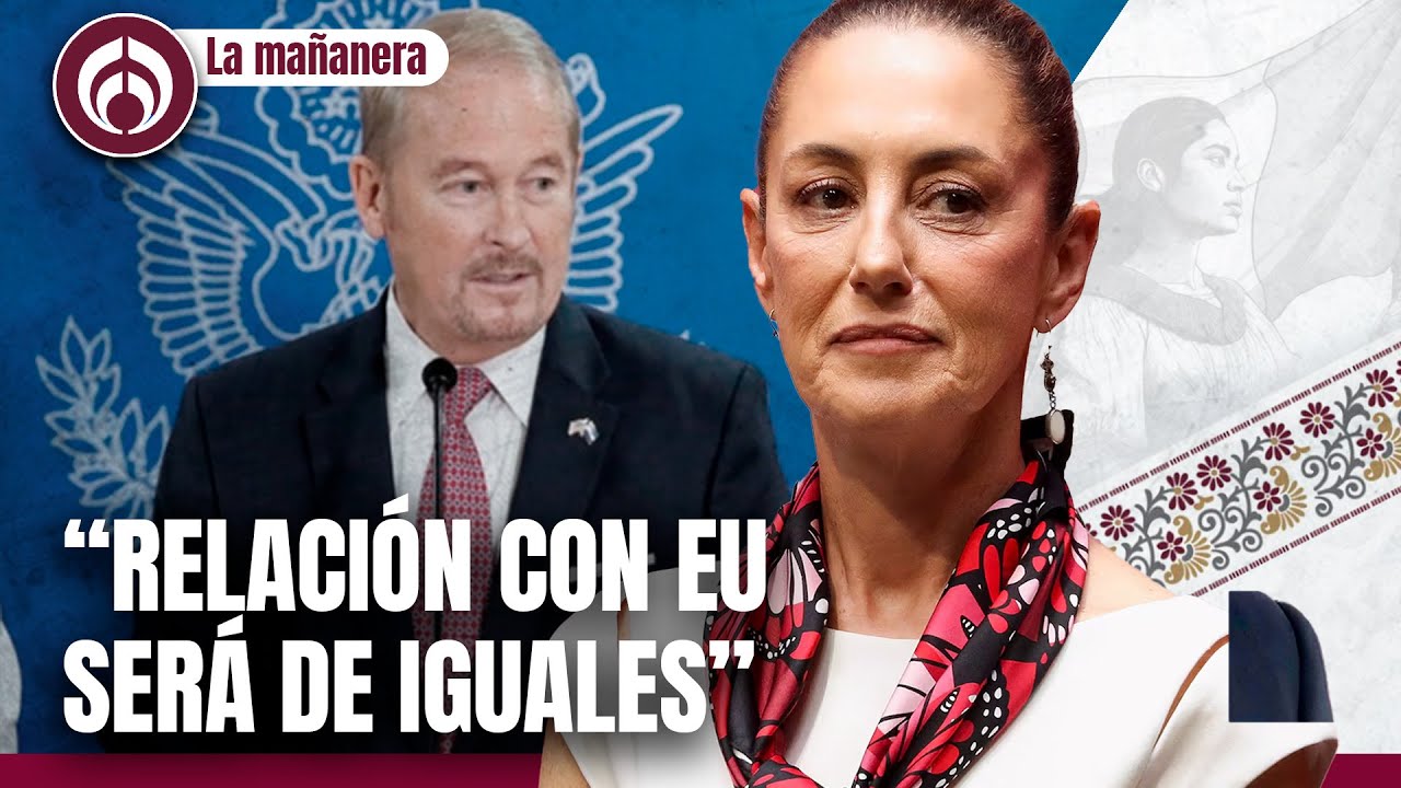 Sheinbaum reacciona a nombramiento de nuevo embajador de EU en México