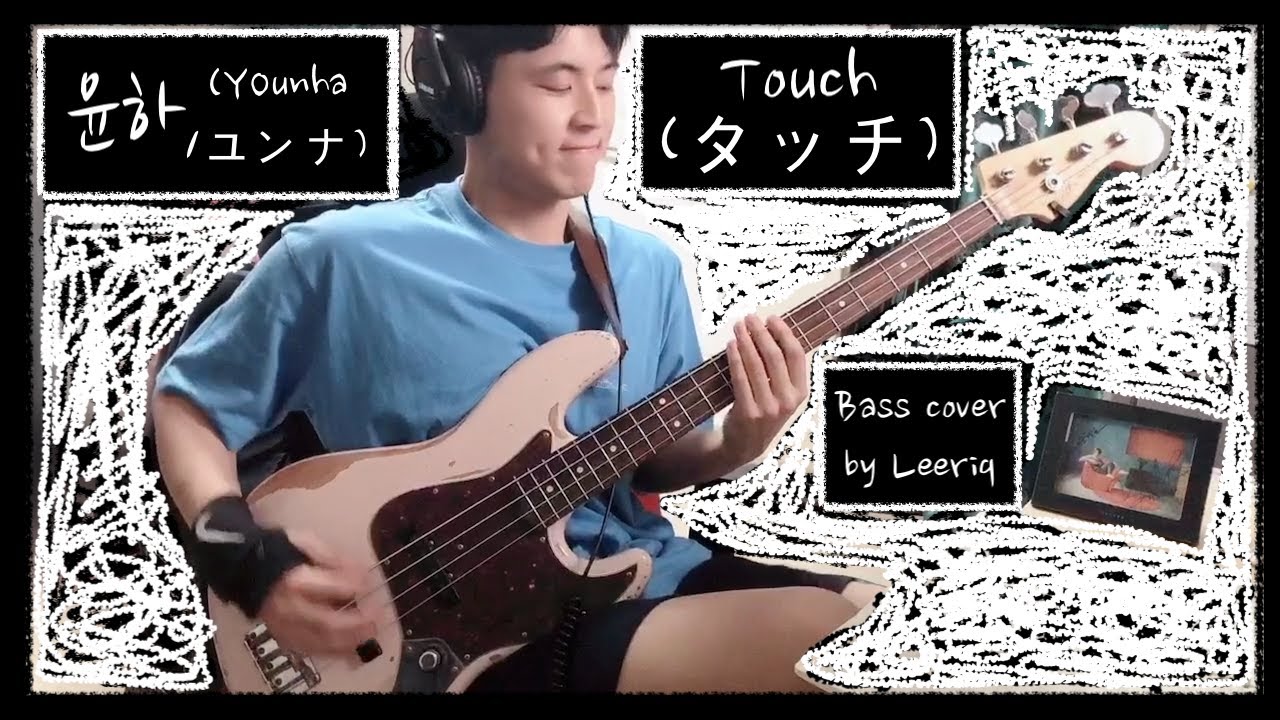 윤하(Younha/ユンナ) - Touch(タッチ) Bass cover by Leeriq