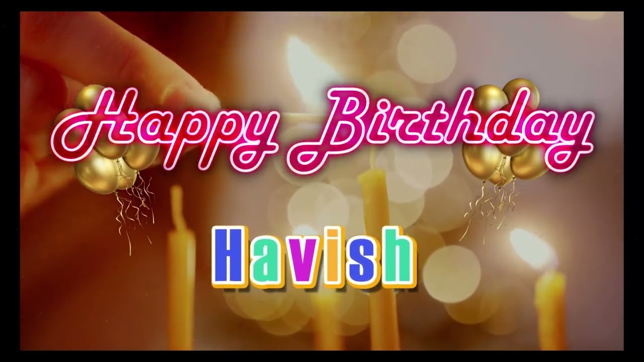 Special Happy Birthday Song for Havish