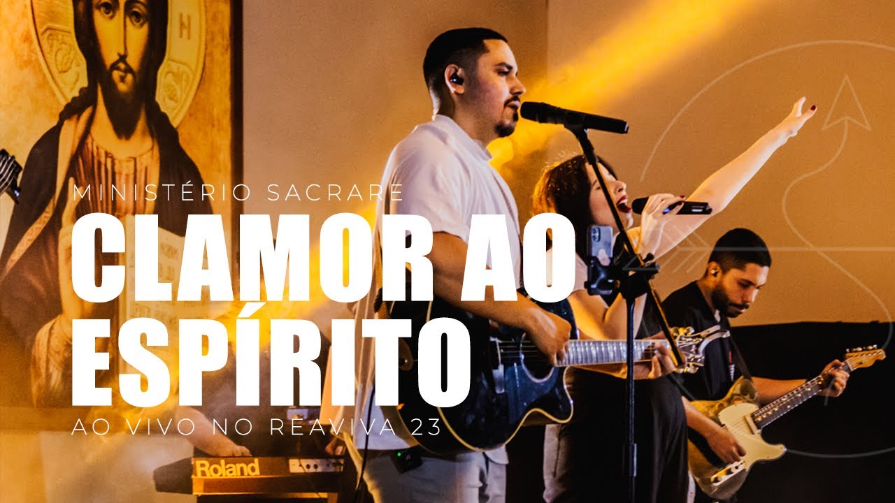 CLAMOR AO ESPÍRITO - MINISTÉRIO SACRARE (Ao Vivo no REAVIVA 23')