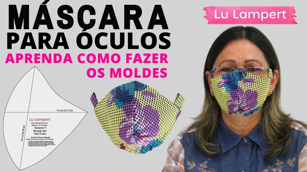 MÁSCARA PARA ÓCULOS - MOLDE COM PASSO A PASSO - TAMANHOS M E G. - Lu Lampert