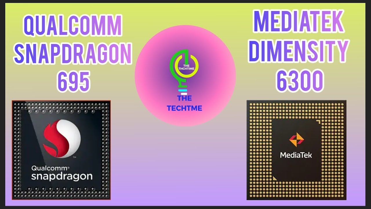 Qualcomm Snapdragon 695 vs MediaTek Dimensity 6300