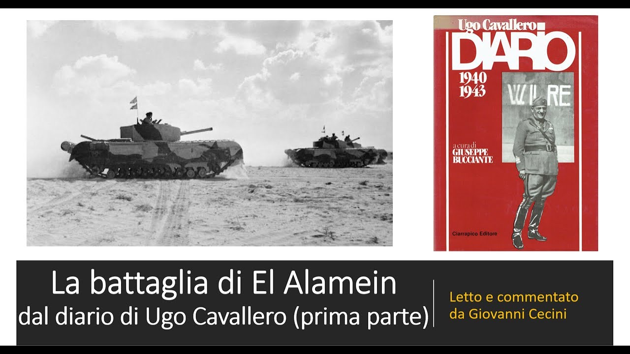 La battaglia di El Alamein - dal diario di Ugo Cavallero (prima parte) letto e commento di G. Cecini
