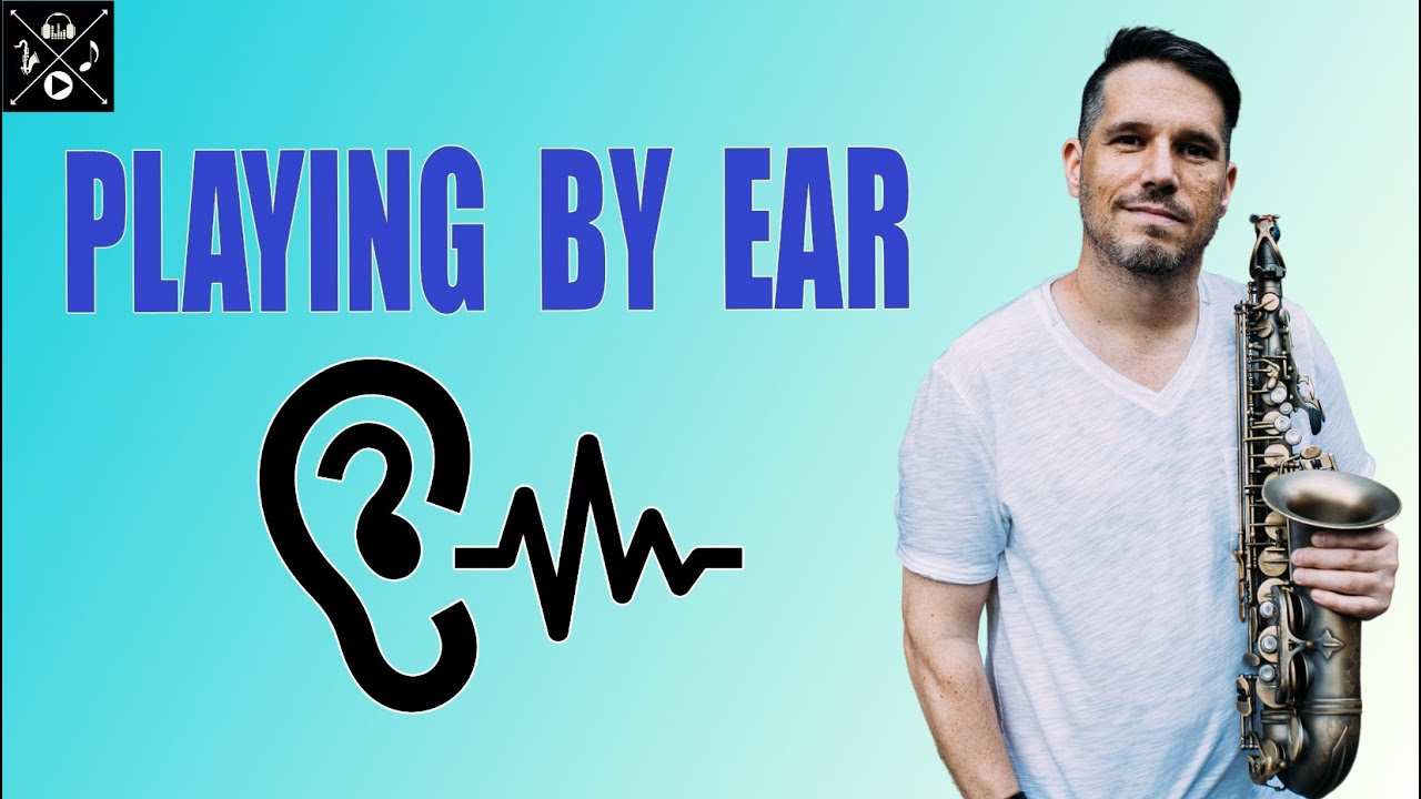 PLAYING BY EAR