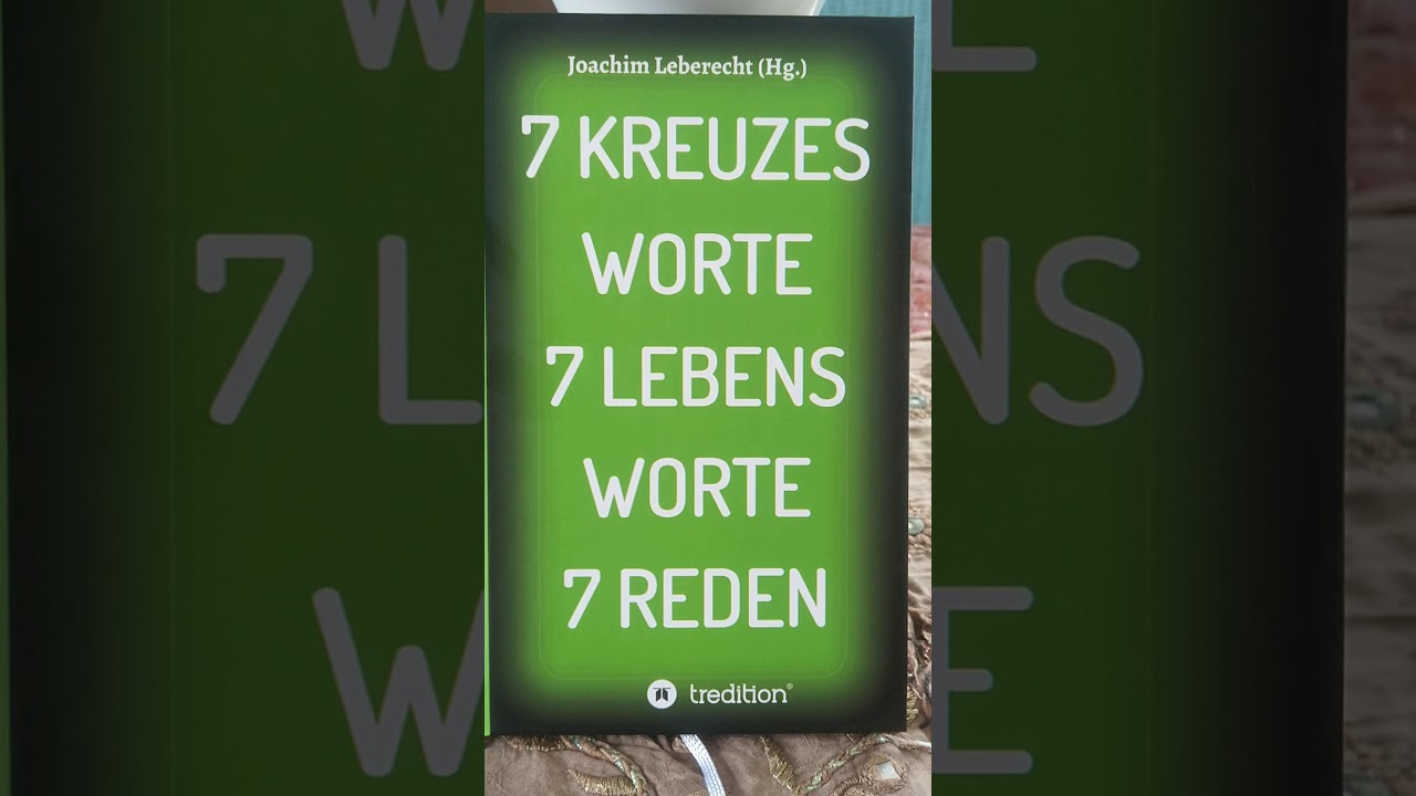 7 KREUZESWORTE: Predigten der Herzogenrather Passionspredigtreihe in der Markuskirche 2020