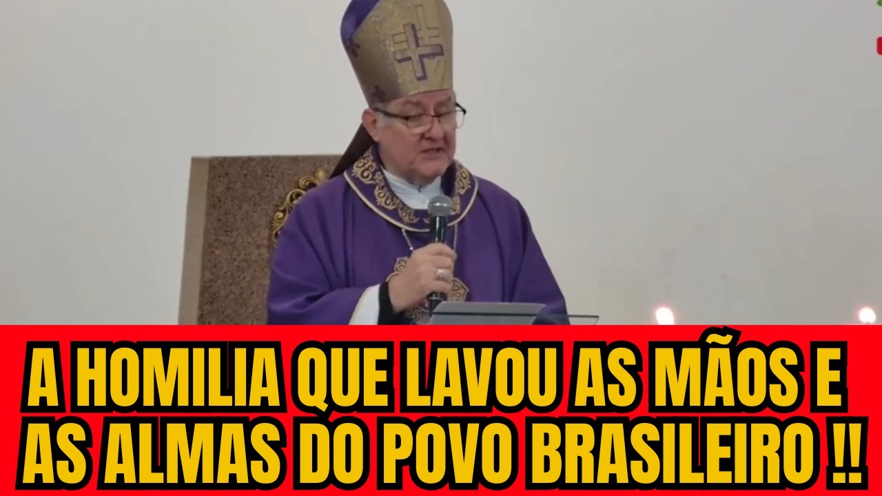 ESSA É A HOMILIA QUE LAVOU AS MÃOS E AS ALMAS DO POVO BRASILEIRO BISPO DOM ADAIR JOSÉ GUIMARÃES