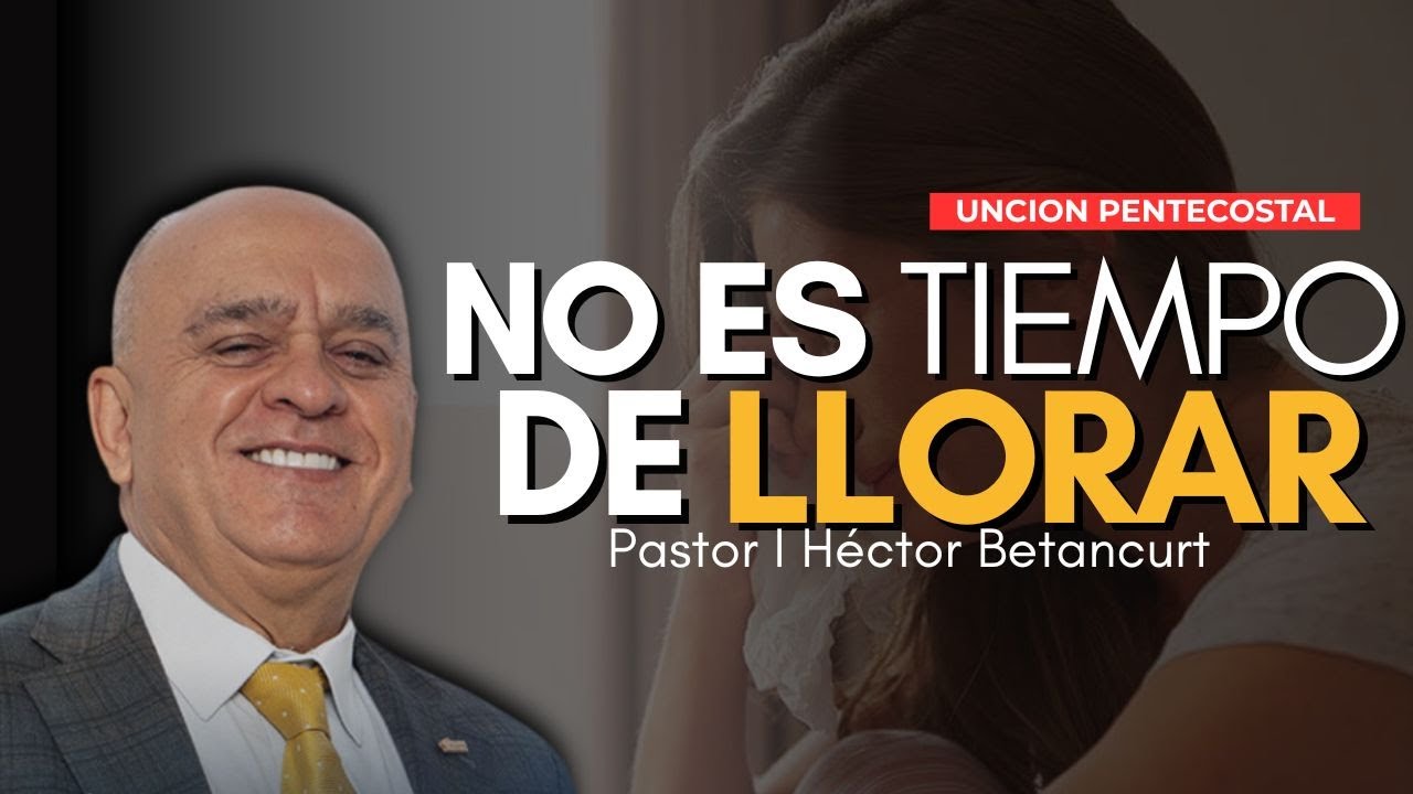 😢 No es tiempo de llorar | Pr. Héctor Betancurt IPUC #crecimientoespiritual