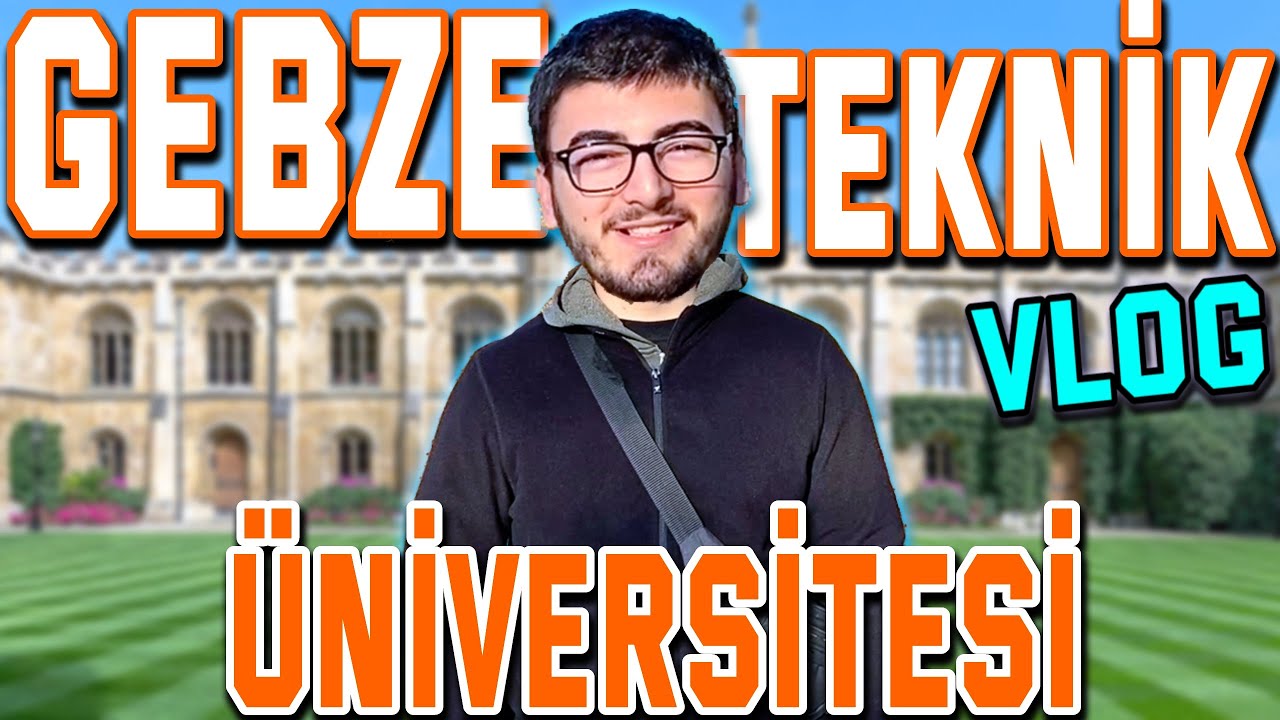 GEBZE TEKNİK ÜNİVERSİTESİ VLOG
