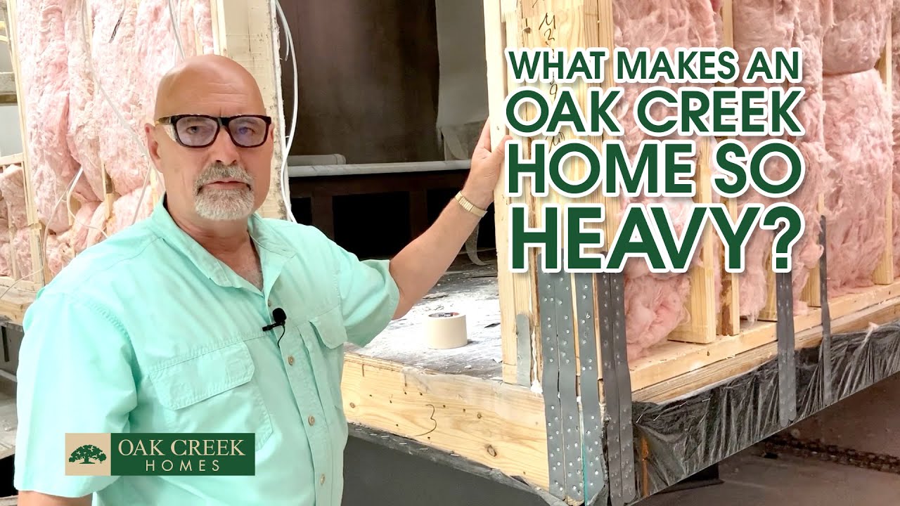 What makes an Oak Creek Home so HEAVY?