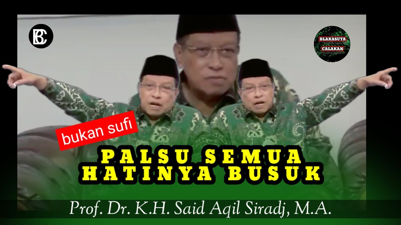 PALSU SEMUA 🔴 HATINYA BUSUK - BUKAN SUFI - K.H. SAID AQIL SIRADJ