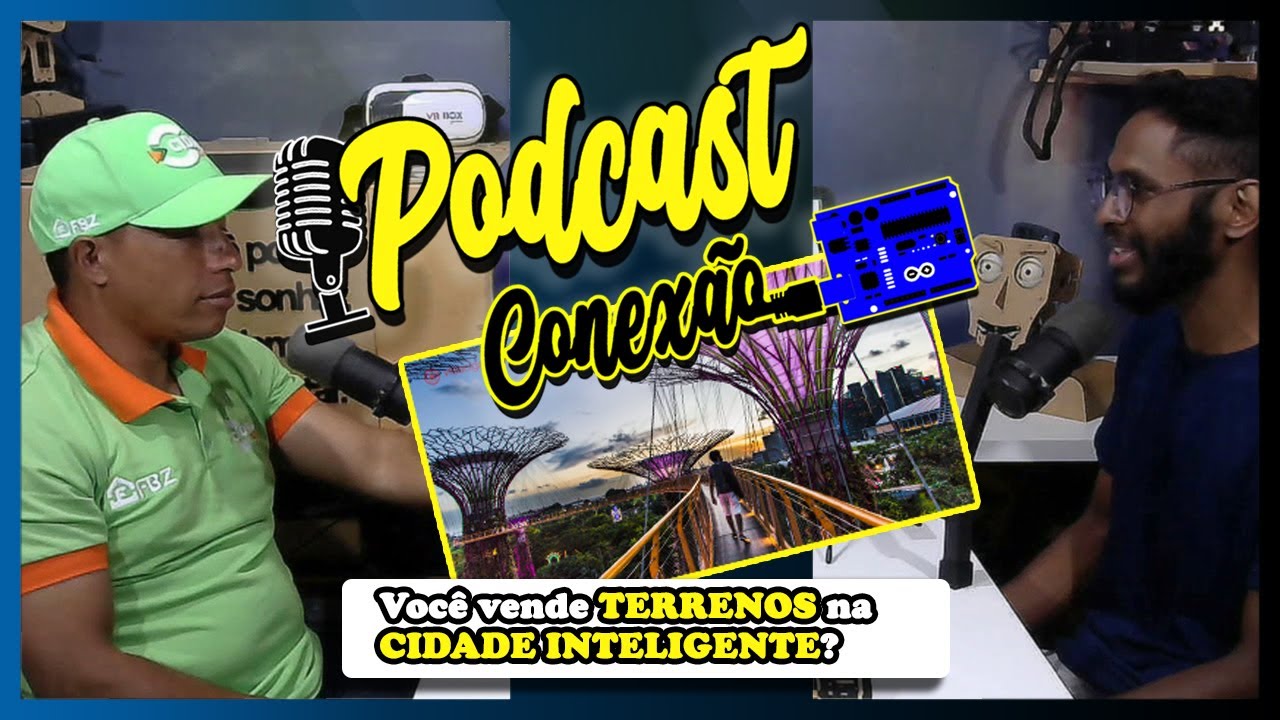 Podcast Conex&atilde;o Arduino - Andr&eacute; Guimar&atilde;es - Vendo terreno na Cidade Inteligente!